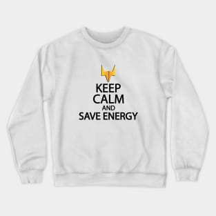 Keep calm and save energy Crewneck Sweatshirt